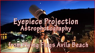 Eyepiece Projection Astrophotography from Flying Flags Avila Beach using the Startravel 102 [upl. by Luhem]