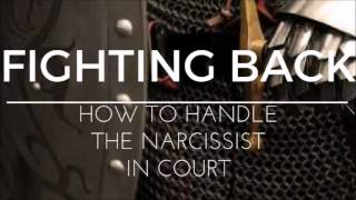 Fighting Back How to Handle the Narcissist in Court [upl. by Reginnej294]