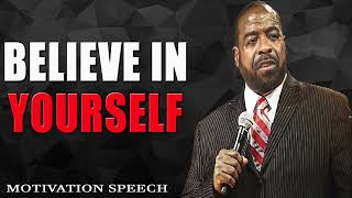 BELIEVE IN YOURSELF Success Les Brown Motivational speech [upl. by Meurer]