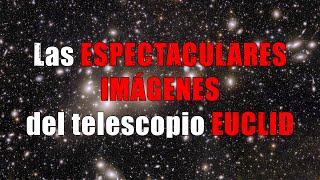 Las ESPECTACULARES IMÁGENES del telescopio Euclid  astronomia ciencia [upl. by Ahker620]