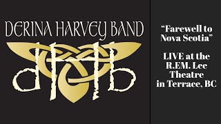 Derina Harvey Band  Farewell to Nova Scotia LIVE from Terrace BC [upl. by Remoh]