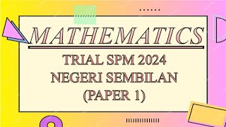 Trial SPM Mathematics  Negeri Sembilan 2024  Paper 1 [upl. by Chura]