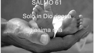 SALMO 61 Solo in Dio riposa lanima mia [upl. by Anagrom]