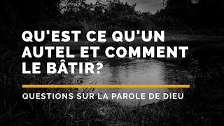 Quest ce quun autel et comment le batir [upl. by Stambaugh]