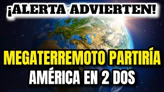 ¡Alerta Advierten Megaterremoto De 24 Grados Partirá América En 2 Dos [upl. by Aerdnaid]