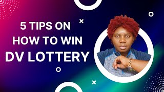 5 TIPS ON HOW TO WIN DV LOTTERY [upl. by Hartwell]