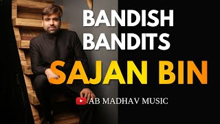 Sajan Bin Bandish Bandits Cover AB Madhav Shankar Ehsaan Loy Shivam Mahadevan Jonita Gandhi [upl. by Mungo]