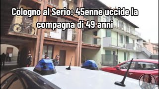 Cologno al Serio 45enne uccide la compagna di 49 anni [upl. by Jacobsen]