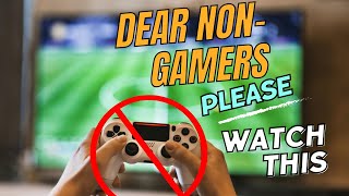 Dear nongamers please watch this [upl. by Lemar]