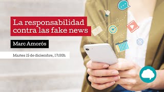 Conferencia La responsabilidad contra las fake news  Marc Amorós [upl. by Siravaj960]