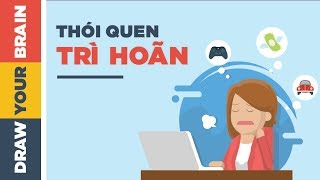 Loại Bỏ Thói Quen Trì Hoãn [upl. by Nylsirhc]