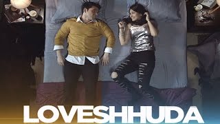 Loveshhuda Official Teaser  Girish Kumar and Navneet Dhillon’s Love Story Starts in the Bed [upl. by Ilecara364]