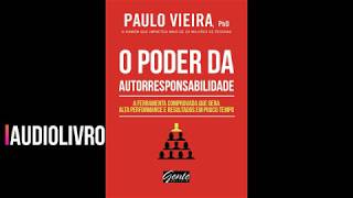 Audiolivro  O Poder da Autorresponsabilidade  Paulo Vieira [upl. by Luby]