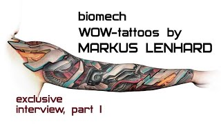 BIOMECH WOWtattoos by Markus Lenhard exclusive interview PART I [upl. by Holmen]