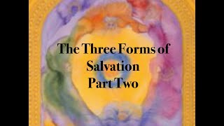 The Three forms of Salvation  Part 2 [upl. by Aseret204]