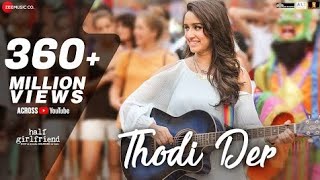 Thodi Der Full Video  Half Girlfriend  Arjun Kapoor amp Shraddha Kapoor  Farhan S amp Shreya Ghoshal [upl. by Darline]