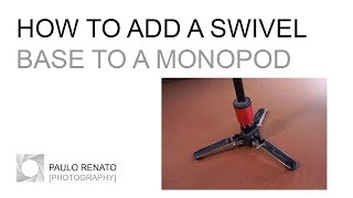 How to Add a Swivel Base to a Monopod [upl. by Mcgray106]