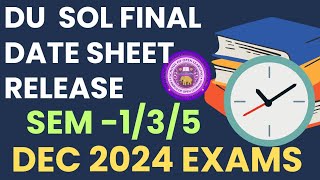 SOL Final Date Sheet Release Semester 135 Exam Dec 2024 NEP amp CBCS  Sol exam Date Sheet dec 2024 [upl. by Iolande]