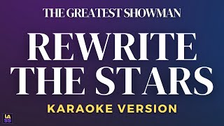 The Greatest Showman  Rewrite The Stars  Karaoke Version [upl. by Hook]