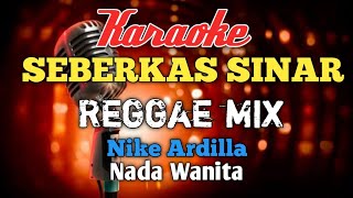 Seberkas sinar Reggaemix Karaoke nada Wanita [upl. by Merc]