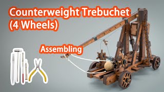 Counterweight Trebuchet With Wheels 4 Wheels Assembling Tutorial [upl. by Ekoorb]