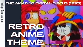 1995 The Amazing Digital Circus  Retro Anime Theme [upl. by Pisarik688]