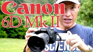 Canon 6D Mk II Review vs T7i80Da7R IID8105D Mk IVGH5EM1 IIXT2 [upl. by Notsur]