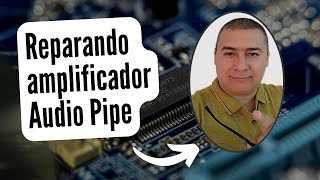 Cómo reparar Amplificadores Audio pipe [upl. by Deaner]