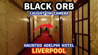 BLACK ORB CAUGHT ON CAM I MOST HAUNTED HOTEL I THE ADELPHI HOTEL I LIVERPOOL [upl. by Llertal]