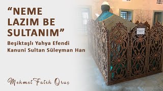 quotNeme Lazım Be Sultanımquot  Şeyh Yahya Efendi  Sultan Süleyman [upl. by Yddur896]