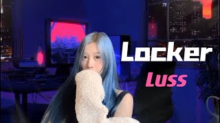 LUSS  Locker cover by Fyeqoodgurl [upl. by Nilpik]