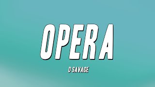 D Savage  Opera Lyrics [upl. by Nahsrad]