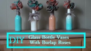 DIY Room Decor ✃ Glass Bottle Vases With Burlap Roses [upl. by Meyers]