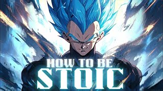 WATCH THIS if you want to become STOIC  Prince Vegeta Motivation [upl. by Marris]