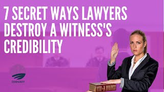 7 Secret Ways Lawyers Destroy A Witnesss Credibility [upl. by Akira]