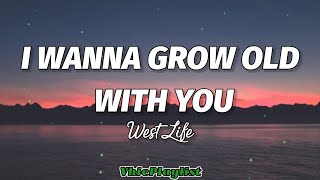 I Wanna Grow Old With You  WestLife Lyrics🎶 [upl. by Kunz]