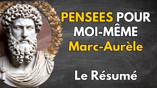 MARC AURELE  Pensées Pour Moi même Résumé  Leçons Stoïciennes pour une Vie Sereine [upl. by Zavala183]