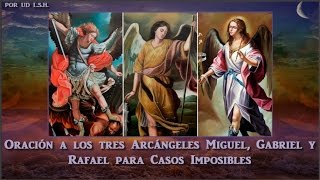 Oración a los tres Arcángeles Miguel Gabriel y Rafael para Casos Imposibles [upl. by Shaya]