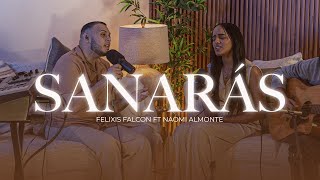 Sanarás  Felixis Falcón ft ‪naomialmontemusic‬  LETRAS [upl. by Nyrad]