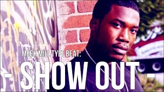 Meek Mill ft Yo Gotti type Beat 2015 quotShow Outquot prod by Pablo Beats amp Paul Magnet [upl. by Genvieve]