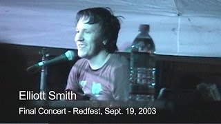 Elliott Smith  Final Concert  Redfest  Sept 19 2003 [upl. by Etireuqram]