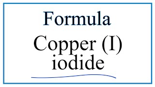 How to Write the Formula for Copper I iodide [upl. by Kerri]