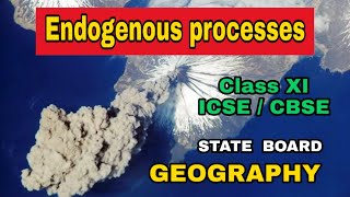 Endogenous process ICSE CBSEGEOGRAPHYClassXI [upl. by Debbra]