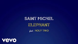 Saint Michel  Elephant feat Holy Two Audio [upl. by Bosson]