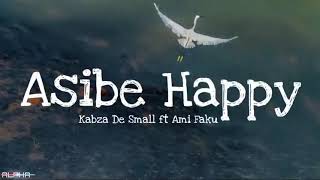 Kabza De Small Asibe Happy lyrics ft Ami Faku [upl. by Lumbye]