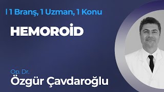 Hemoroid  Op Dr Özgür Çavdaroğlu  1 Branş 1 Uzman 1 Konu [upl. by Norrabal815]