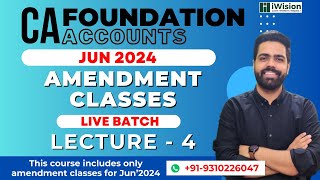 CA Foundation Accounts Amendment Batch  June 2024  Lecture 4 [upl. by Notnroht]