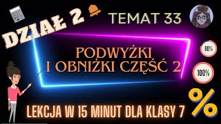 KLASA 7 LEKCJA 33 Podwyżki i obniżki procentowe  zadania tekstowe [upl. by Guibert961]