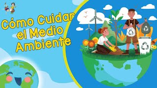 Cómo Cuidar el Medio Ambiente Videos Educativos para Niños [upl. by Nanny77]