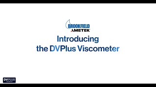 Introducing AMETEK Brookfields DVPlus Viscometer [upl. by Osanna192]